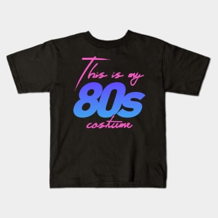 This Is My 80s Costume | Halloween Costume Party Kids T-Shirt